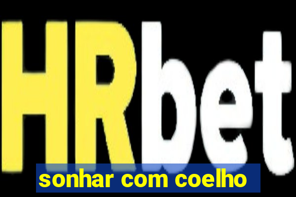 sonhar com coelho